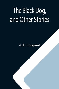 The Black Dog, and Other Stories - E. Coppard, A.