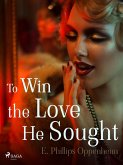 To Win the Love He Sought (eBook, ePUB) To Win the Love He Sought (eBook, ePUB)