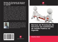 Normas de Prestação de Serviços em Instalações de Saúde Pública no Uganda - Olaro, Charles