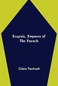 Eugenie, Empress of the French - Tschudi, Clara