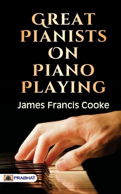 Great Pianists on Piano Playing - Francis, James Cooke
