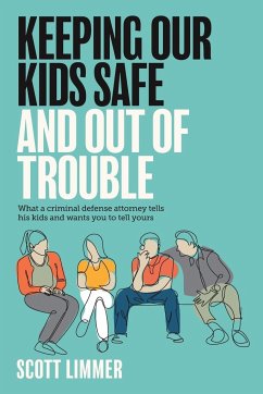 Keeping Our Kids Safe and Out of Trouble - Limmer, Scott