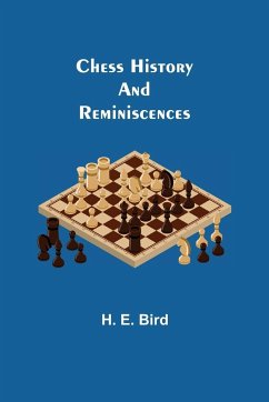 Chess History and Reminiscences - E. Bird, H.