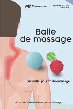 Balle de massage: L'essentiel pour l'auto-massage - Massoguide; Marois, Maxime