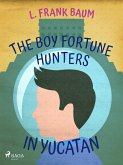 The Boy Fortune Hunters in Yucatan (eBook, ePUB)
