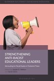 Strengthening Anti-Racist Educational Leaders (eBook, PDF) Strengthening Anti-Racist Educational Leaders (eBook, PDF)