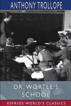 Dr. Wortle's School (Esprios Classics) - Trollope, Anthony