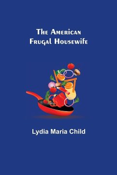 The American Frugal Housewife - Maria Child, Lydia