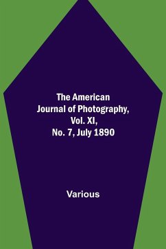 The American Journal of Photography, Vol. XI, No. 7, July 1890 - Various