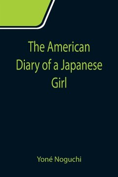 The American Diary of a Japanese Girl - Noguchi, Yoné