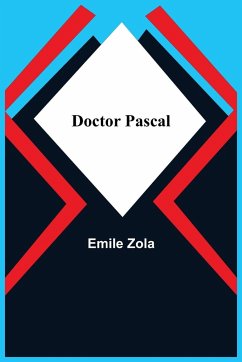 Doctor Pascal - Zola, Emile