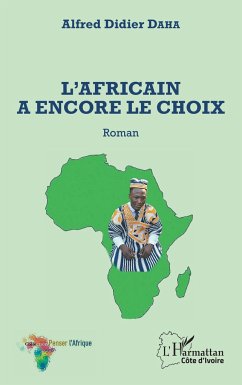 L'Africain a encore le choix. Roman - Daha, Alfred Didier