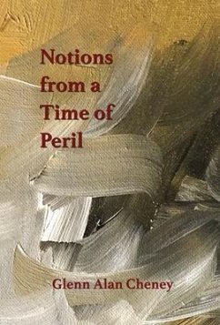 Notions from a Time of Peril - Cheney, Glenn Alan