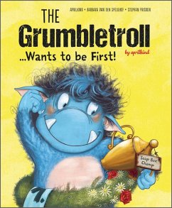The Grumbletroll . . . Wants to Be First! - Speulhof, Barbara van den