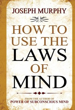 HOW TO USE THE LAWS OF MIND - Murphy, Joseph