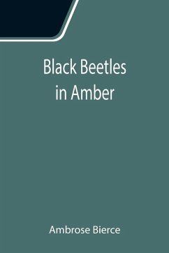 Black Beetles in Amber - Bierce, Ambrose