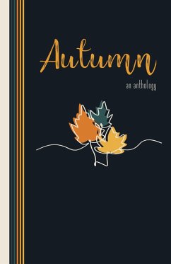 Autumn: An Anthology (The Seasons, #1) (eBook, ePUB) - Osborne, Kathleen; Urban, Lawrence; Bee, Aletta; Meldrum, Allison; Lipster, Ana; Byrd, Jonathan; Urban, Kevin; Sadge, Soleah Kenna; Moreno, Daniel; Linn, Dena