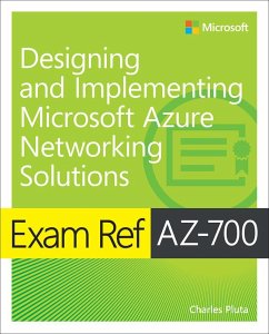 Exam Ref AZ-700 Designing and Implementing Microsoft Azure Networking Solutions - Pluta, Charles