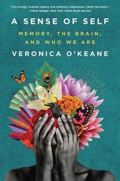 A Sense of Self: Memory, the Brain, and Who We Are - O'Keane, Veronica