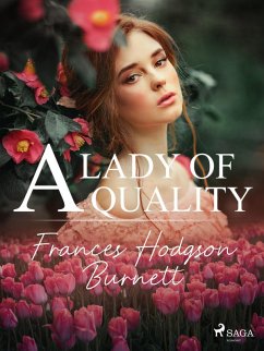 A Lady of Quality (eBook, ePUB) - Burnett, Frances Hodgson