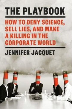 The Playbook: How to Deny Science, Sell Lies, and Make a Killing in the Corporate World - Jacquet, Jennifer