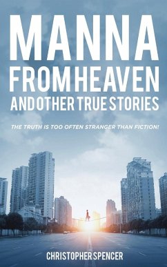 Manna from Heaven and other True Stories - Spencer, Christopher