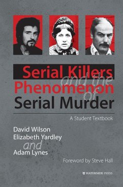 Serial Killers and the Phenomenon of Serial Murder - Wilson, David; Yardley, Elizabeth; Lynes, Adam