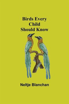 Birds Every Child Should Know - Blanchan, Neltje
