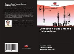 Conception d'une antenne rectangulaire - Mitra, Saurabh;Rathore, Shanti;Awasthi, Akanksha