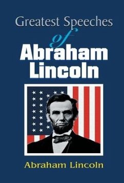 Greatest Speeches of Abraham Lincoln - Lincoln, Abraham