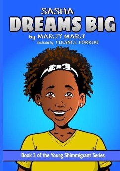 Sasha Dreams Big: Book 3 of The Young Shimmigrant Series - Marj, Marjy