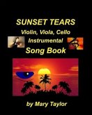 Sunset Tears Violin, Viola, Cello Instrumental Song Book: Violin viola Cello, Religious Sad Church Instrumental Easy Fun Ensemble