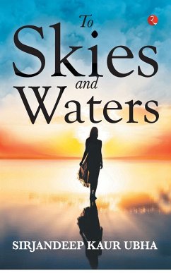 To Skies and Waters - Kaur, Sirjandeep Ubha