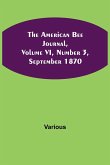 The American Bee Journal, Volume VI, Number 3, September 1870