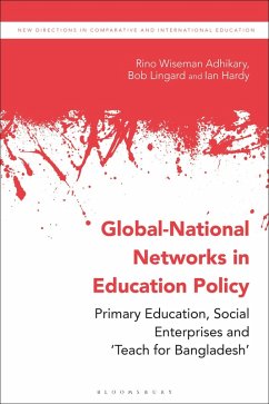 Global-National Networks in Education Policy (eBook, PDF) - Adhikary, Rino Wiseman; Lingard, Bob; Hardy, Ian