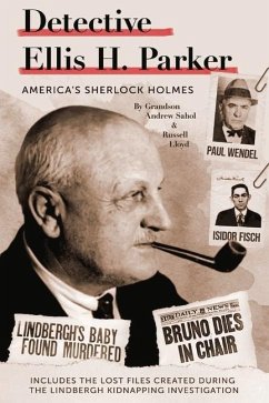 Detective Ellis H. Parker: America's Sherlock Holmes - Lloyd, Russell; Sahol, Andrew