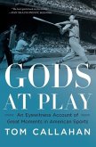 Gods at Play - An Eyewitness Account of Great Moments in American Sports