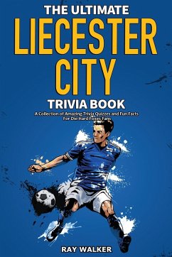 The Ultimate Leicester City FC Trivia Book - Walker, Ray