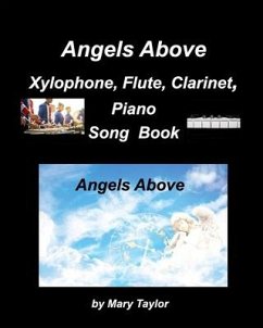 Cover Angels Above Xylophone, Flute, Clarinet, PianoSong Book: Xylophones, Flute, Clarinet, Piano, Bands Instrumentals Duets, Religious, Gospe