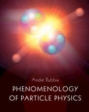 Phenomenology of Particle Physics - Rubbia, Andre (Eidgenossische Technische Hochschule Zurich)