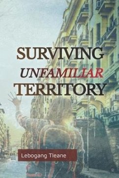 Surviving Unfamiliar Territory - Tleane, Lebogang