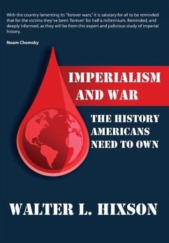 Imperialism and War: The History Americans Need to Own - Hixson, Walter