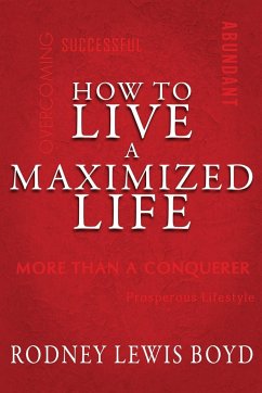 How to Live a Maximized Life - Boyd, Rodney