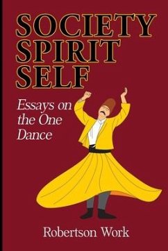 SOCIETY, SPIRIT and SELF: Essays on the One Dance - Work, Robertson