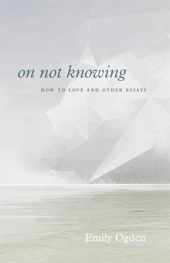 On Not Knowing - Ogden, Emily