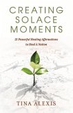 Creating Solace Moments: 21 Powerful Healing Affirmations to Heal a Nation