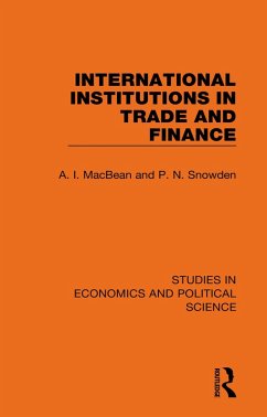 International Institutions in Trade and Finance (eBook, ePUB) - Macbean, A. I.; Snowden, P. N.