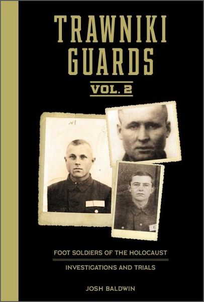 Trawniki Guards: Foot Soldiers of the Holocaust Trawniki Guards: Foot Soldiers of the Holocaust