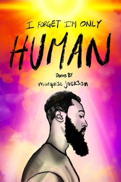 I Forget I'm Only Human (eBook, ePUB) - Jackson, Marquise I Forget I'm Only Human (eBook, ePUB) - Jackson, Marquise