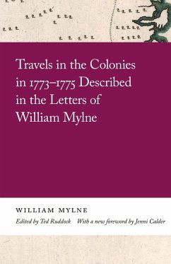 Travels in the Colonies in 1773-1775 Described in the Letters of William Mylne - Mylne, William